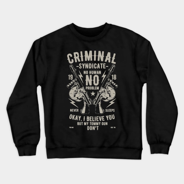 Criminal Syndicate No Human Problem Crewneck Sweatshirt by JakeRhodes